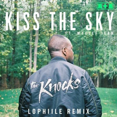 The Knocks Kiss The Sky (Lophiile Remix)