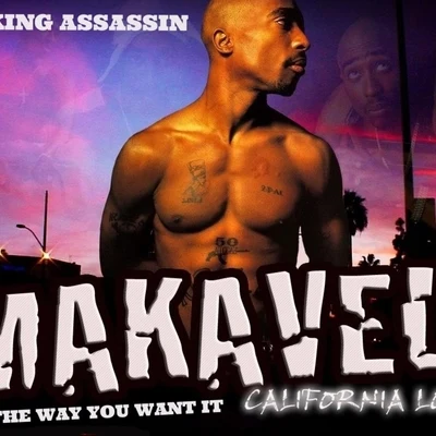 DJ King Assassin Just The Way You Want It: California Love... (feat. Makaveli & 2Pac) - Single