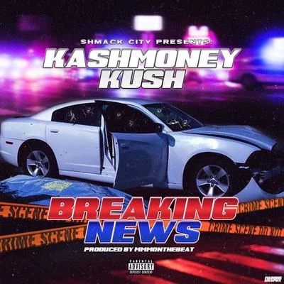 Kashmoneykush Breaking News