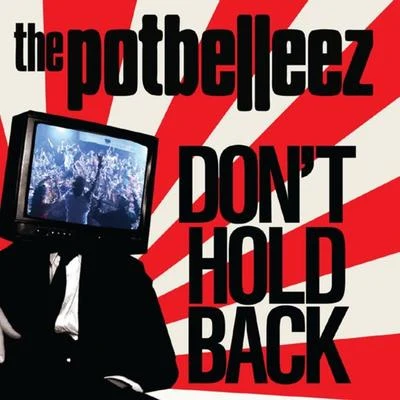 The Potbelleez Don’t Hold Back