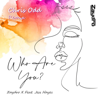 Zaydro/Jess Hayes Who Are You (Chris Odd Remix)