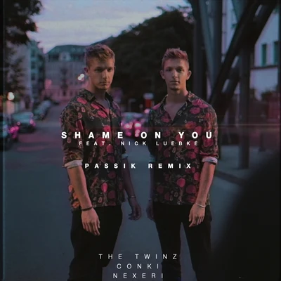 The Twinz/Nexeri/ConKi/PASSIK Shame On You (PASSIK Remix)