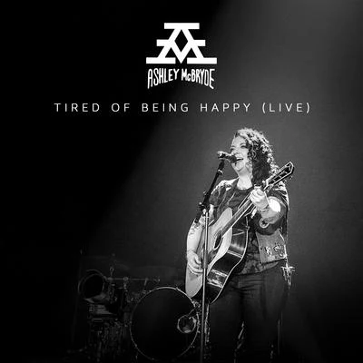 Ashley McBryde Tired of Being Happy (Live From Nashville)