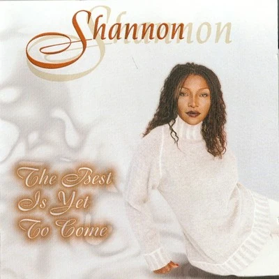 Shannon The Best Is Yet To Come