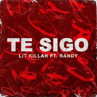 Lit Killah Te Sigo (feat. Randy)