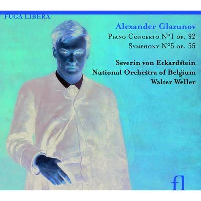 Severin von Eckardstein/National Orchestra of Belgium/Walter Weller Glazunov: Piano Concerto No. 1, Op. 92 & Symphony No. 5, Op. 55