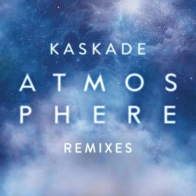 Kaskade Atmosphere (Remixes, Pt. 2)