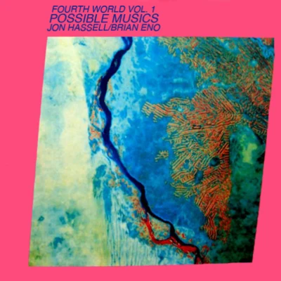 Jon Hassell Fourth World, Vol. 1: Possible Musics