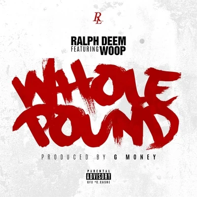 Ralph Deem/Woop Whole Pound (feat. Woop)