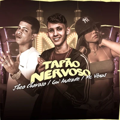 MC Gui Andrade/Mc Vênus/Jheo Chavoso Tapão Nervoso