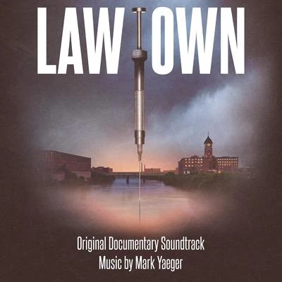 Mark Yaeger Lawtown Original Documentary Soundtrack