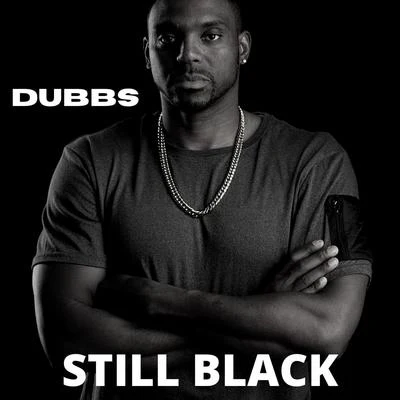 Dubbs Still Black