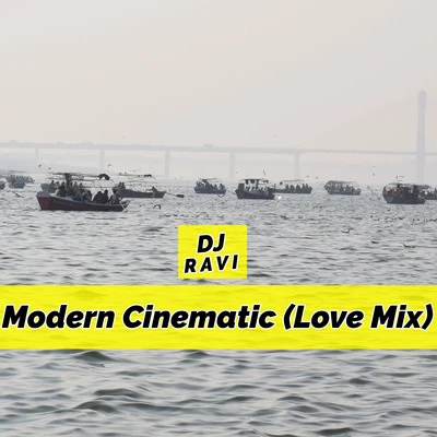 Dj Ravi Modern Cinematic (Love Mix)