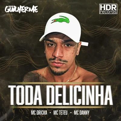 DJ Guilherme/Mc Dricka Toda Delicinha