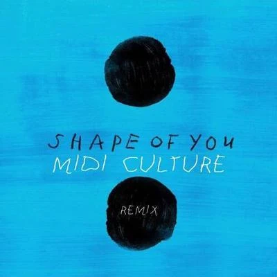 Midi Culture Shape Of You (Midi Culture Remix)