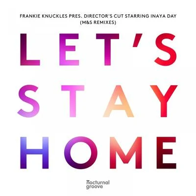 Inaya Day/Frankie Knuckles/Director&#x27;s Cut Let's Stay Home