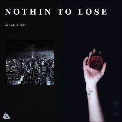 Allan Adams Nothin To Lose