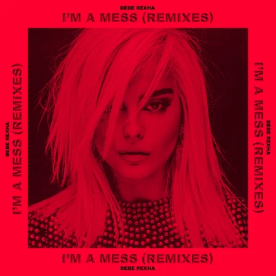 Bebe Rexha Im a Mess (Remixes)