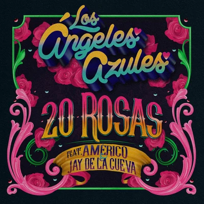 Jay De La Cueva/Los Angeles Azules/Américo 20 Rosas