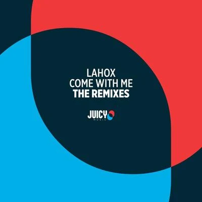 Lahox Come With Me-The Remixes