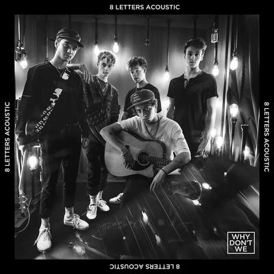 Why Don't We 8 Letters (Acoustic)