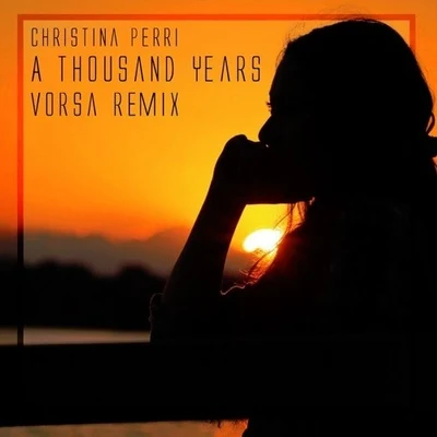 Christina Perri/Vorsa A Thousand Years (Vorsa Remix)