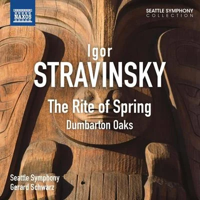 Gerard Schwarz STRAVINSKY, I.: Sacre du printemps (Le)Dumbarton Oaks (Seattle Symphony, Schwarz)