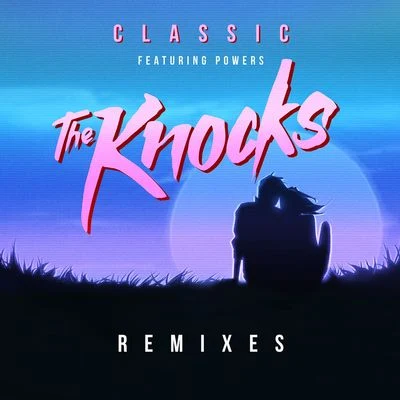 Powers/The Knocks Classic (feat. POWERS) [Remixes]