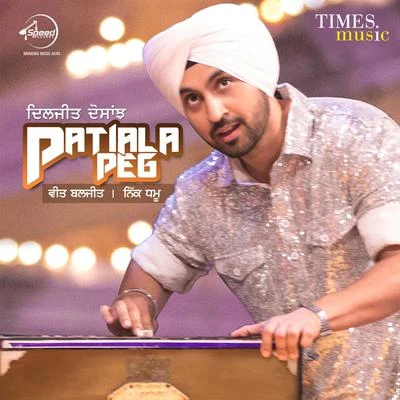 Diljit Dosanjh Patiala Peg - Single