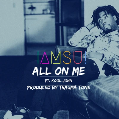 Iamsu! All On Me