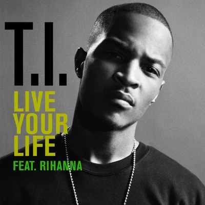 T.I. Live Your Life