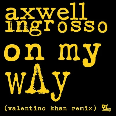 Axwell Λ Ingrosso On My Way (Valentino Khan Remix)