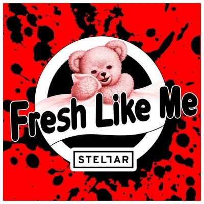 Stellar Fresh Like Me - Single