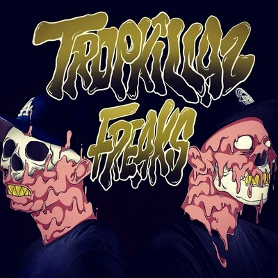 Tropkillaz Freaks