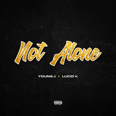 Young J/Lucid V. Not Alone