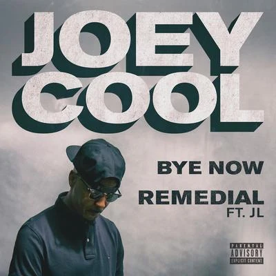 Joey Cool Bye NowRemedial