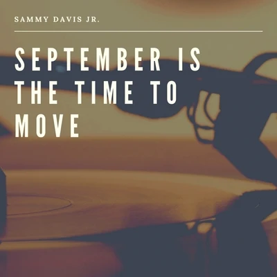 Sammy Davis Jr./JR./Sammy Davis September is the Time to Move