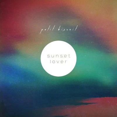 Petit Biscuit Sunset Lover