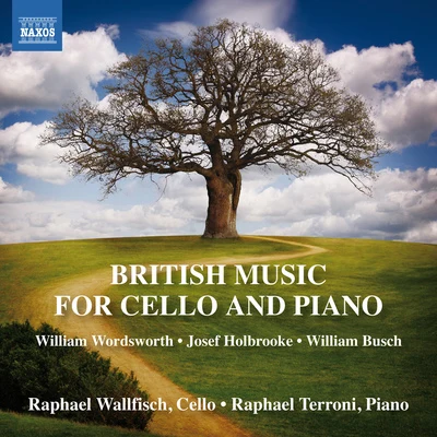 Raphael Wallfisch Cello and Piano Music (British) - WORDSWORTH, W.HOLBROOKE, J.BUSCH, W. (Wallfisch, Terroni)