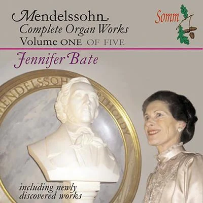 Jennifer Bate MENDELSSOHN, Felix: Organ Music (Complete), Vol. 1 (Bate)