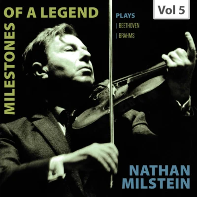 Nathan Milstein/Rudolf Firkušný/Vladimir Horowitz Milestones of a Legend: Nathan Milstein, Vol. 5