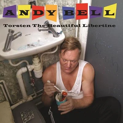 Andy Bell Torsten the Beautiful Libertine