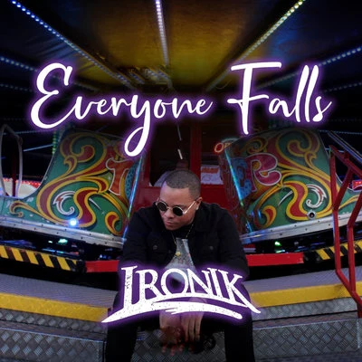 Ironik Everyone Falls