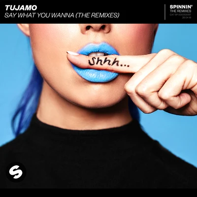 Tujamo Say What You Wanna (The Remixes)