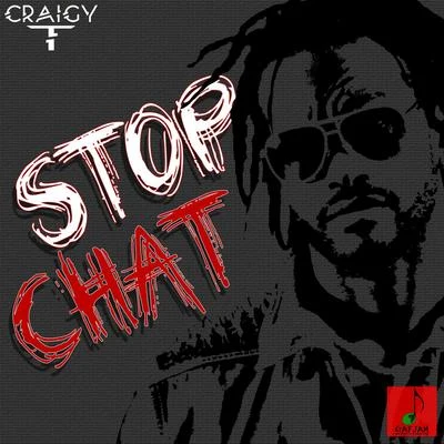 Craigy T Stop Chat