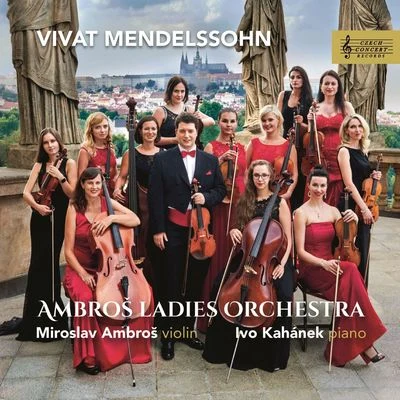 Ivo Kahánek/Ambroš Ladies Orchestra/Miroslav Ambroš Vivat Mendelssohn