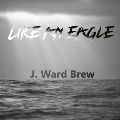 J. Ward Brew Like an Eagle