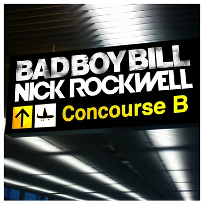 Bad Boy Bill/Nick Rockwell Concourse B