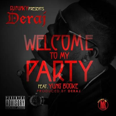 Yung Booke/Deraj Welcome To My Party (feat. Yung Booke) - Single