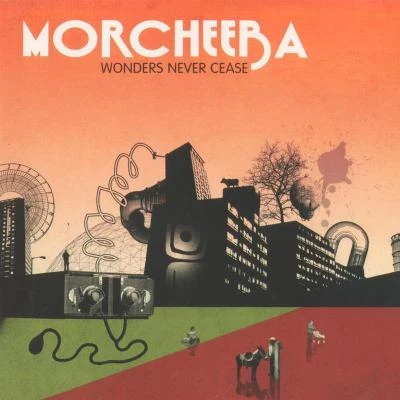 Morcheeba Wonders Never Cease